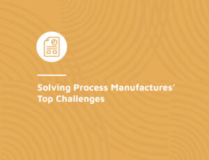 Read more about the article Solving Process Manufacturers’ Top Challenges