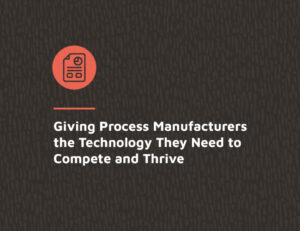 Read more about the article Giving Process Manufacturers the Technology They Need to Compete and Thrive