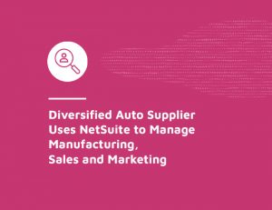 Read more about the article Diversified Auto Supplier Uses NetSuite to Manage Manufacturing, Sales and Marketing