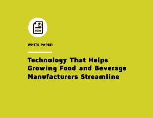Read more about the article Technology That Helps Growing Food and Beverage Manufacturers Streamline Their Operations and Boost Output